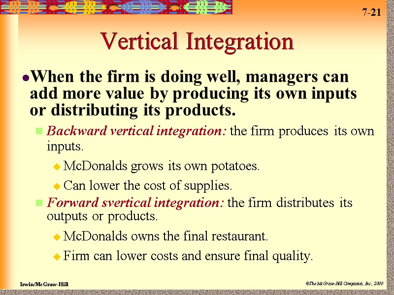Vertical Integration When the firm is doing well, managers can add more value by